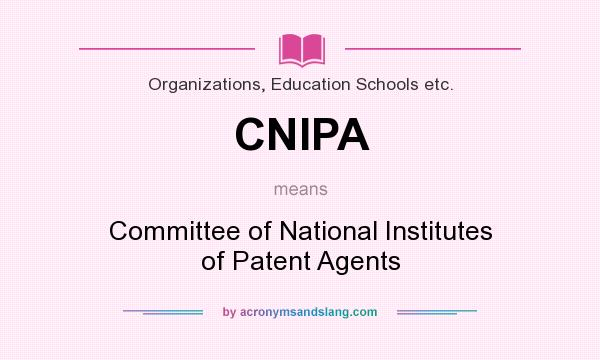 What does CNIPA mean? It stands for Committee of National Institutes of Patent Agents
