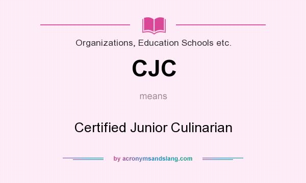 What does CJC mean? It stands for Certified Junior Culinarian