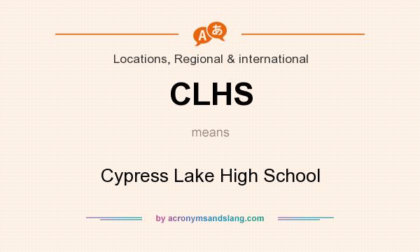 What does CLHS mean? It stands for Cypress Lake High School
