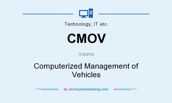 What does CMOV mean? It stands for Computerized Management of Vehicles