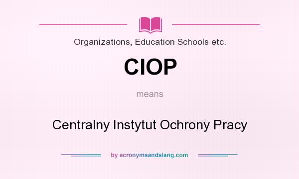 What does CIOP mean? It stands for Centralny Instytut Ochrony Pracy