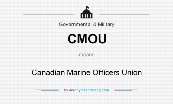What does CMOU mean? It stands for Canadian Marine Officers Union