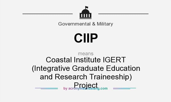 What does CIIP mean? It stands for Coastal Institute IGERT (Integrative Graduate Education and Research Traineeship) Project