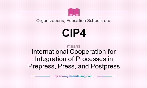 What does CIP4 mean? It stands for International Cooperation for Integration of Processes in Prepress, Press, and Postpress