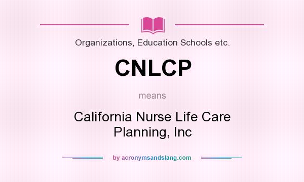 What does CNLCP mean? It stands for California Nurse Life Care Planning, Inc