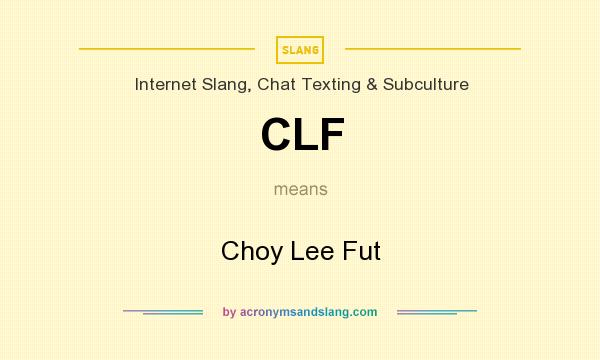 What does CLF mean? It stands for Choy Lee Fut