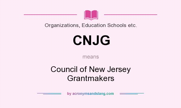 What does CNJG mean? It stands for Council of New Jersey Grantmakers
