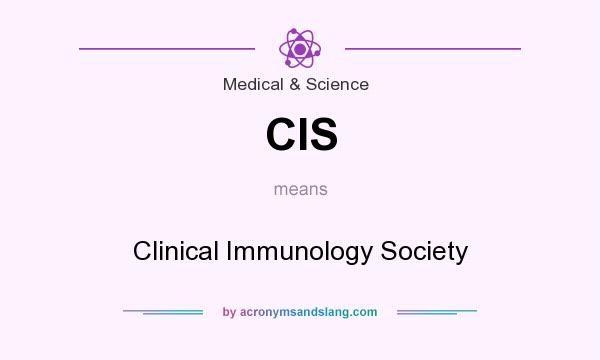 What does CIS mean? It stands for Clinical Immunology Society