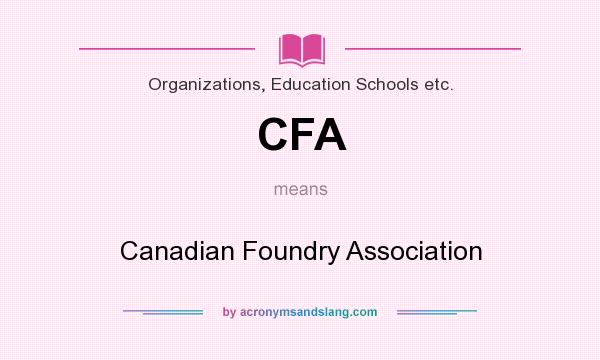 What does CFA mean? It stands for Canadian Foundry Association
