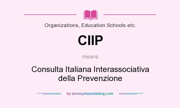What does CIIP mean? It stands for Consulta Italiana Interassociativa della Prevenzione