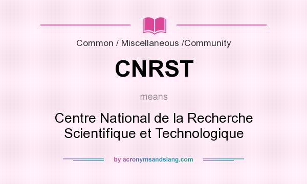 What does CNRST mean? It stands for Centre National de la Recherche Scientifique et Technologique