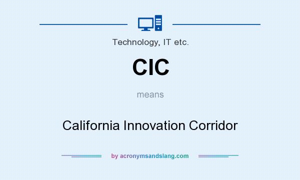 What does CIC mean? It stands for California Innovation Corridor