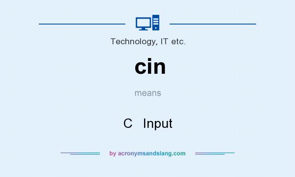 What does cin mean? It stands for C   Input