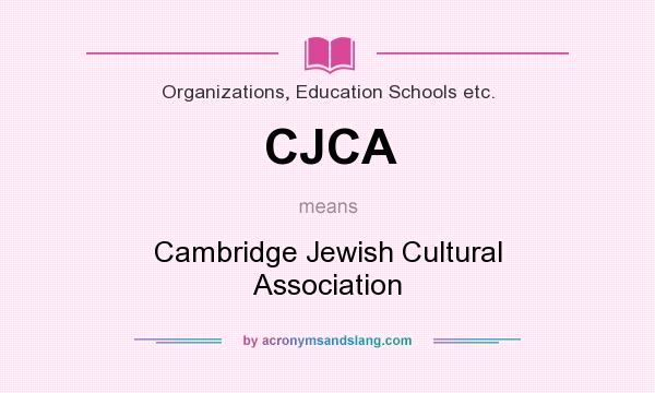 What does CJCA mean? It stands for Cambridge Jewish Cultural Association