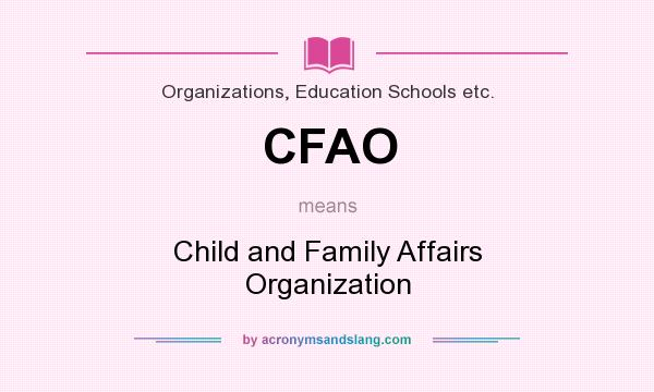 What does CFAO mean? It stands for Child and Family Affairs Organization