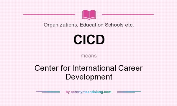 What does CICD mean? It stands for Center for International Career Development