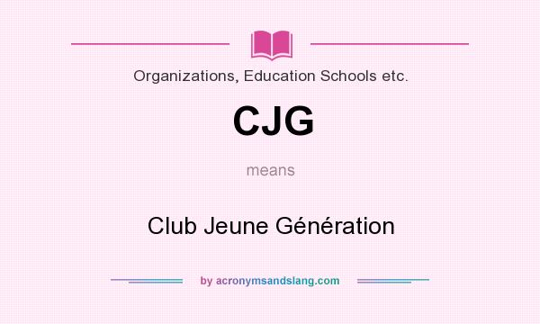 What does CJG mean? It stands for Club Jeune Génération