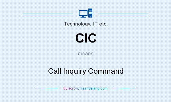 What does CIC mean? It stands for Call Inquiry Command