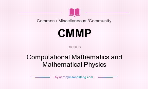 What does CMMP mean? It stands for Computational Mathematics and Mathematical Physics