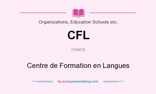 What does CFL mean? It stands for Centre de Formation en Langues