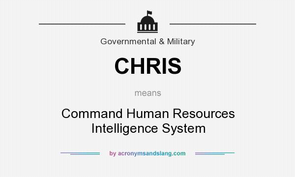 What does CHRIS mean? It stands for Command Human Resources Intelligence System