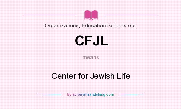 What does CFJL mean? It stands for Center for Jewish Life