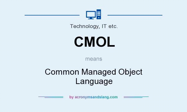 What does CMOL mean? It stands for Common Managed Object Language
