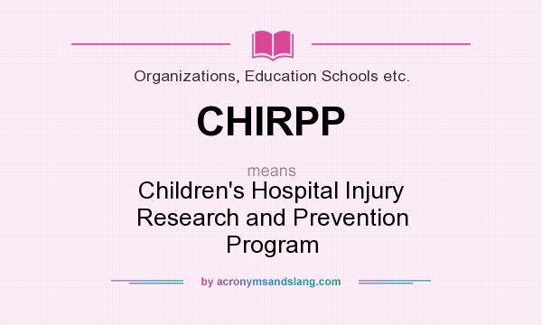 What does CHIRPP mean? It stands for Children`s Hospital Injury Research and Prevention Program