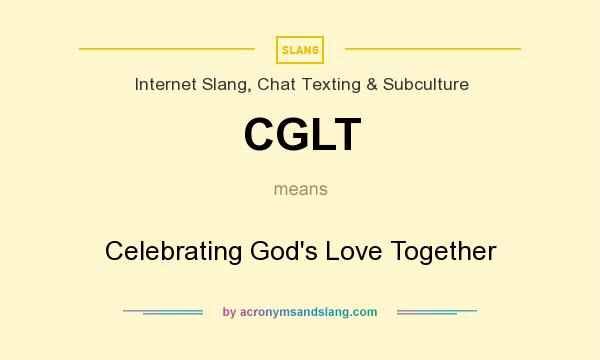 What does CGLT mean? It stands for Celebrating God`s Love Together