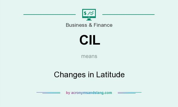 What does CIL mean? It stands for Changes in Latitude
