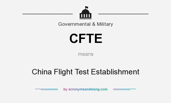 What does CFTE mean? It stands for China Flight Test Establishment