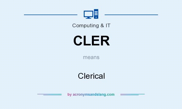 What does CLER mean? It stands for Clerical