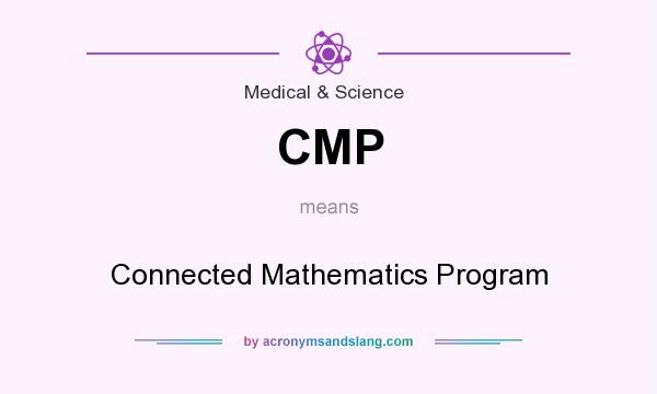 What does CMP mean? It stands for Connected Mathematics Program