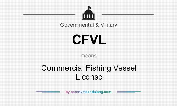 What does CFVL mean? It stands for Commercial Fishing Vessel License