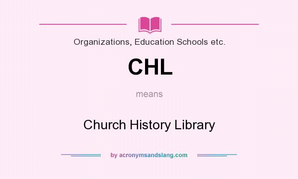 What does CHL mean? It stands for Church History Library