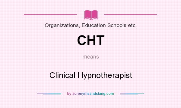 What does CHT mean? It stands for Clinical Hypnotherapist