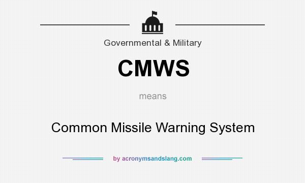 What does CMWS mean? It stands for Common Missile Warning System