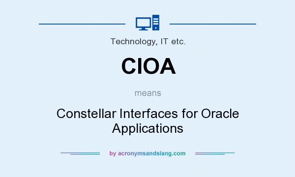 What does CIOA mean? It stands for Constellar Interfaces for Oracle Applications