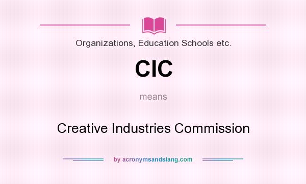 What does CIC mean? It stands for Creative Industries Commission