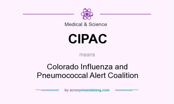 What does CIPAC mean? It stands for Colorado Influenza and Pneumococcal Alert Coalition