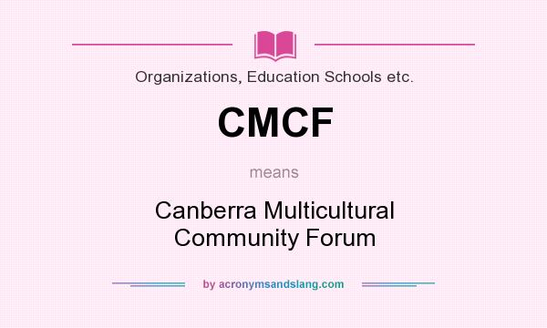 What does CMCF mean? It stands for Canberra Multicultural Community Forum