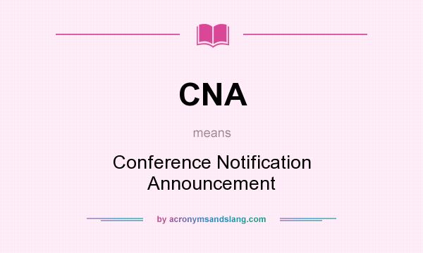 What does CNA mean? It stands for Conference Notification Announcement