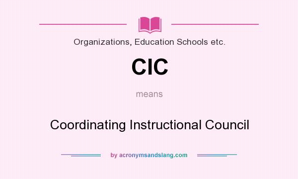 What does CIC mean? It stands for Coordinating Instructional Council