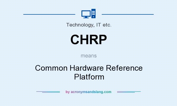 What does CHRP mean? It stands for Common Hardware Reference Platform