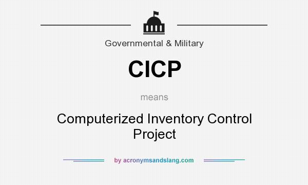What does CICP mean? It stands for Computerized Inventory Control Project