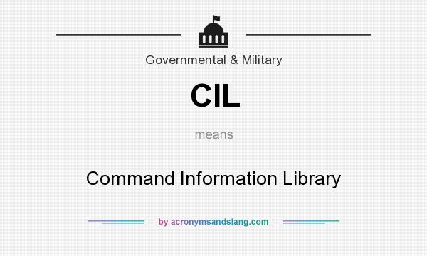 What does CIL mean? It stands for Command Information Library