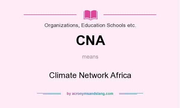 What does CNA mean? It stands for Climate Network Africa