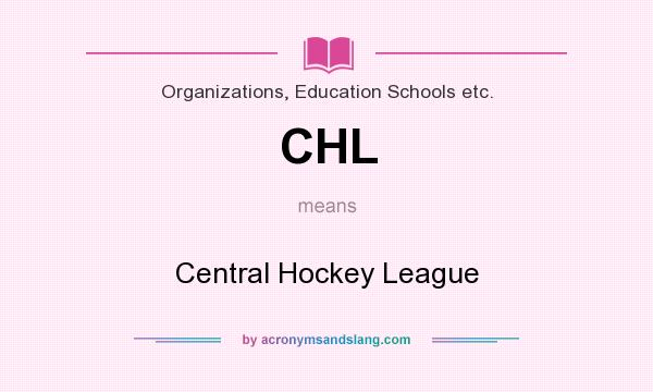 What does CHL mean? It stands for Central Hockey League