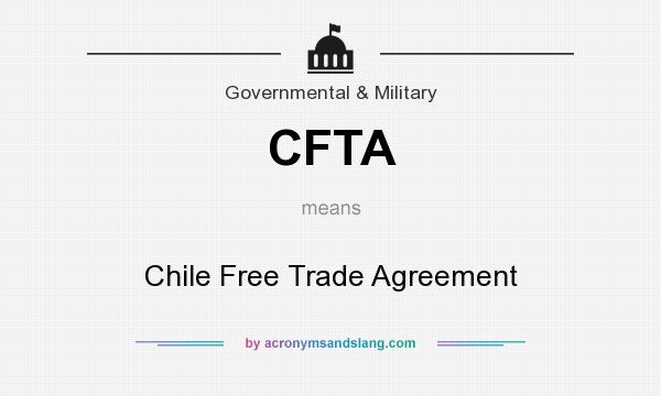 What does CFTA mean? It stands for Chile Free Trade Agreement