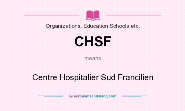 What does CHSF mean? It stands for Centre Hospitalier Sud Francilien
